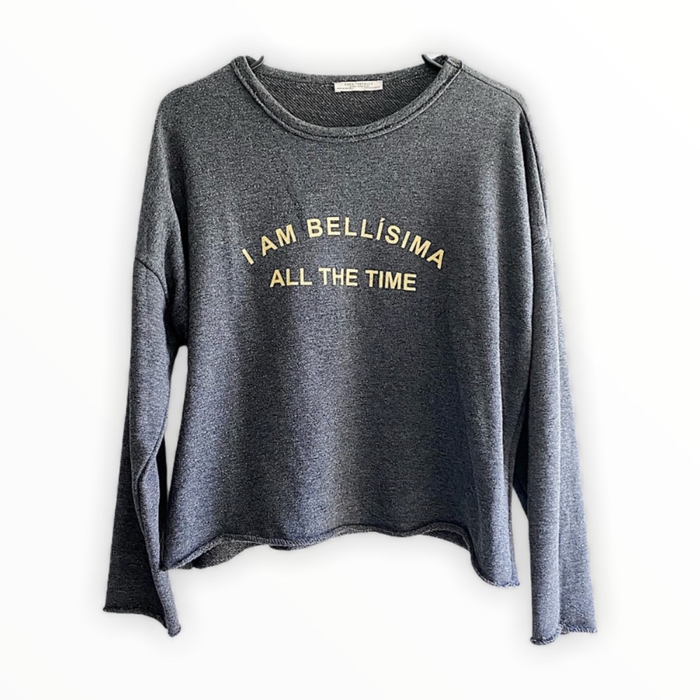 ZARA gray I am Belissima pullover sweatshirt size medium like new